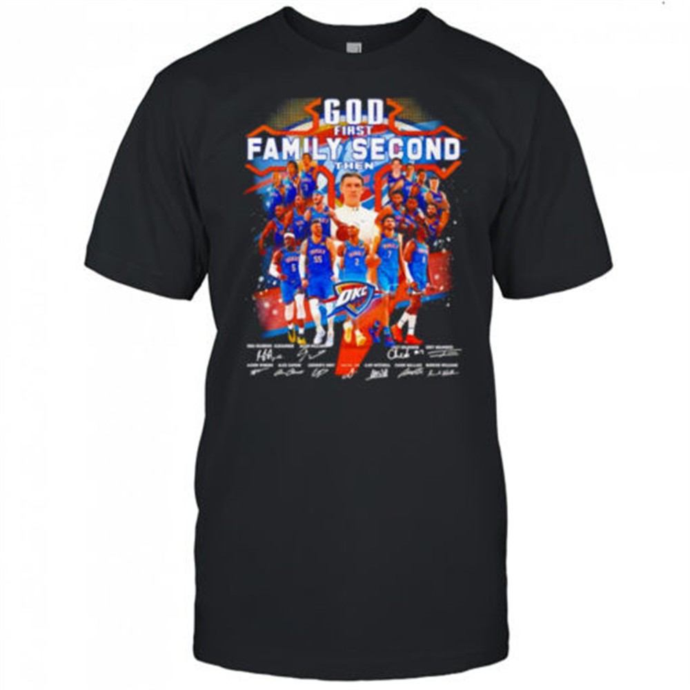god-first-family-second-then-okc-thunder-signature-shirt-hwax5xge God first family second then OKC Thunder signature shirt