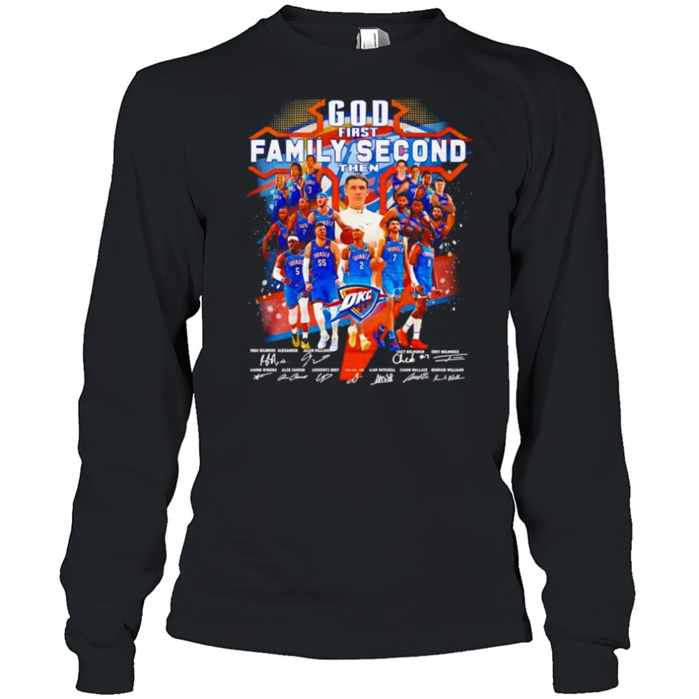 god-first-family-second-then-okc-thunder-signature-shirt-hwax5xge God first family second then OKC Thunder signature shirt