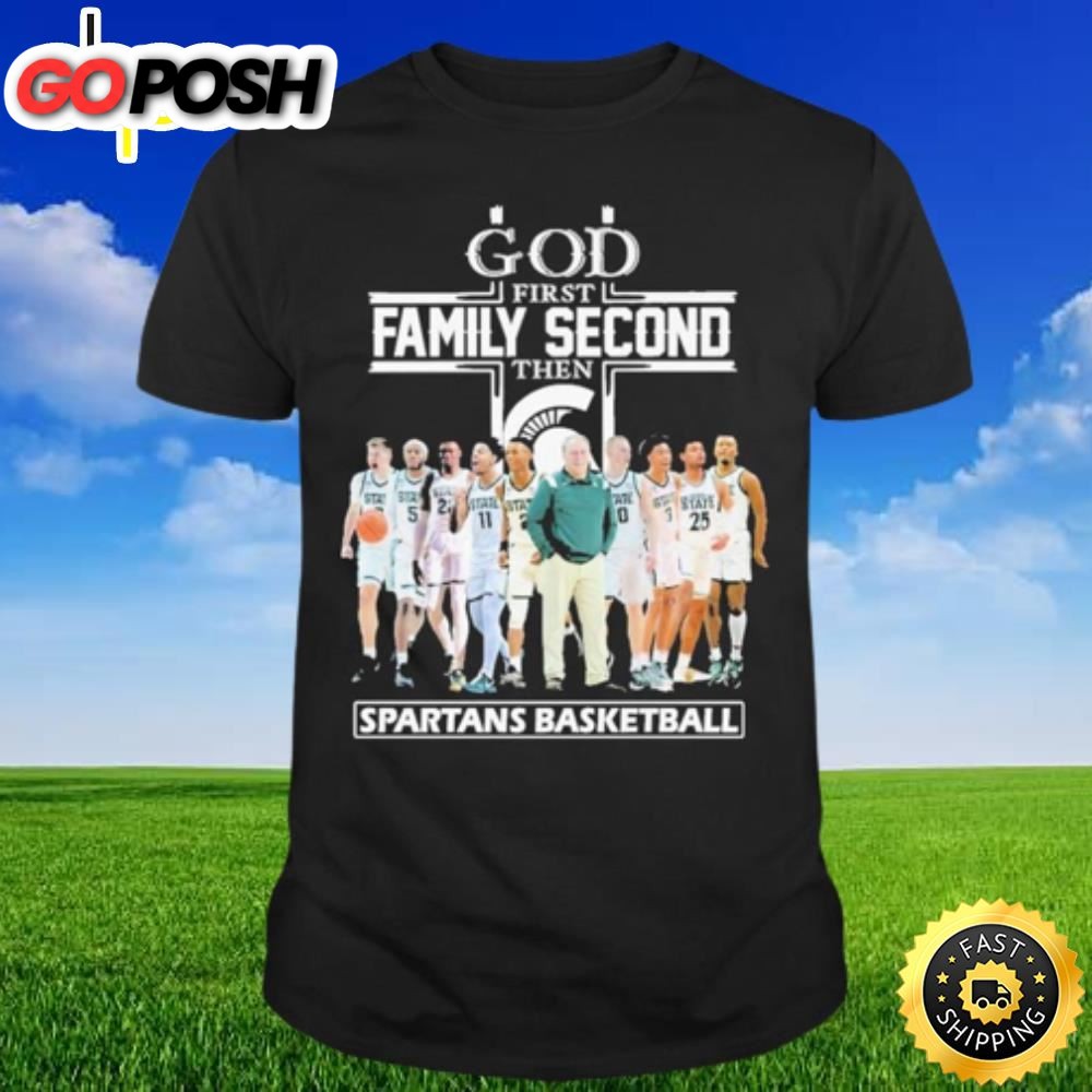 God First Family Second Then Spartans Basketball 2025 T-shirt