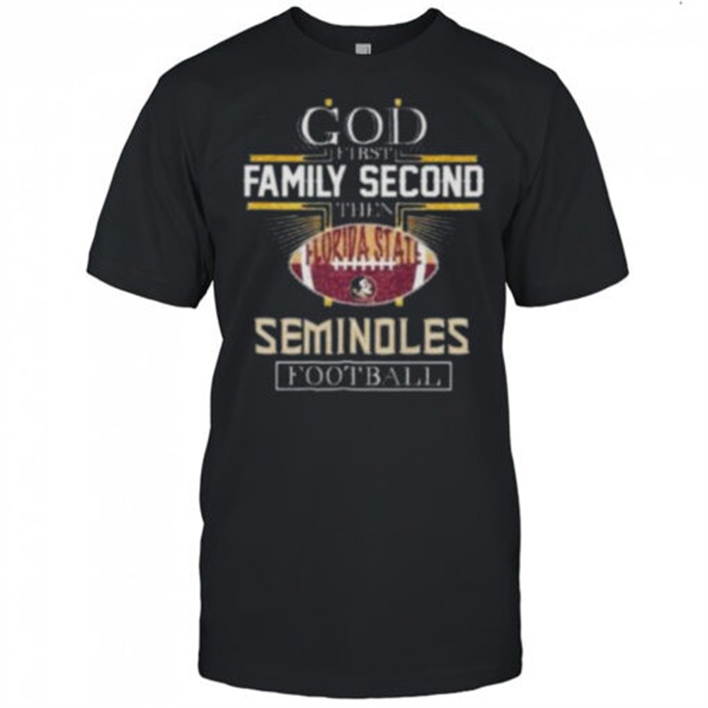 god-first-second-florida-state-seminoles-football-shirt-v5nhw0e2 God First Second Florida State Seminoles Football shirt