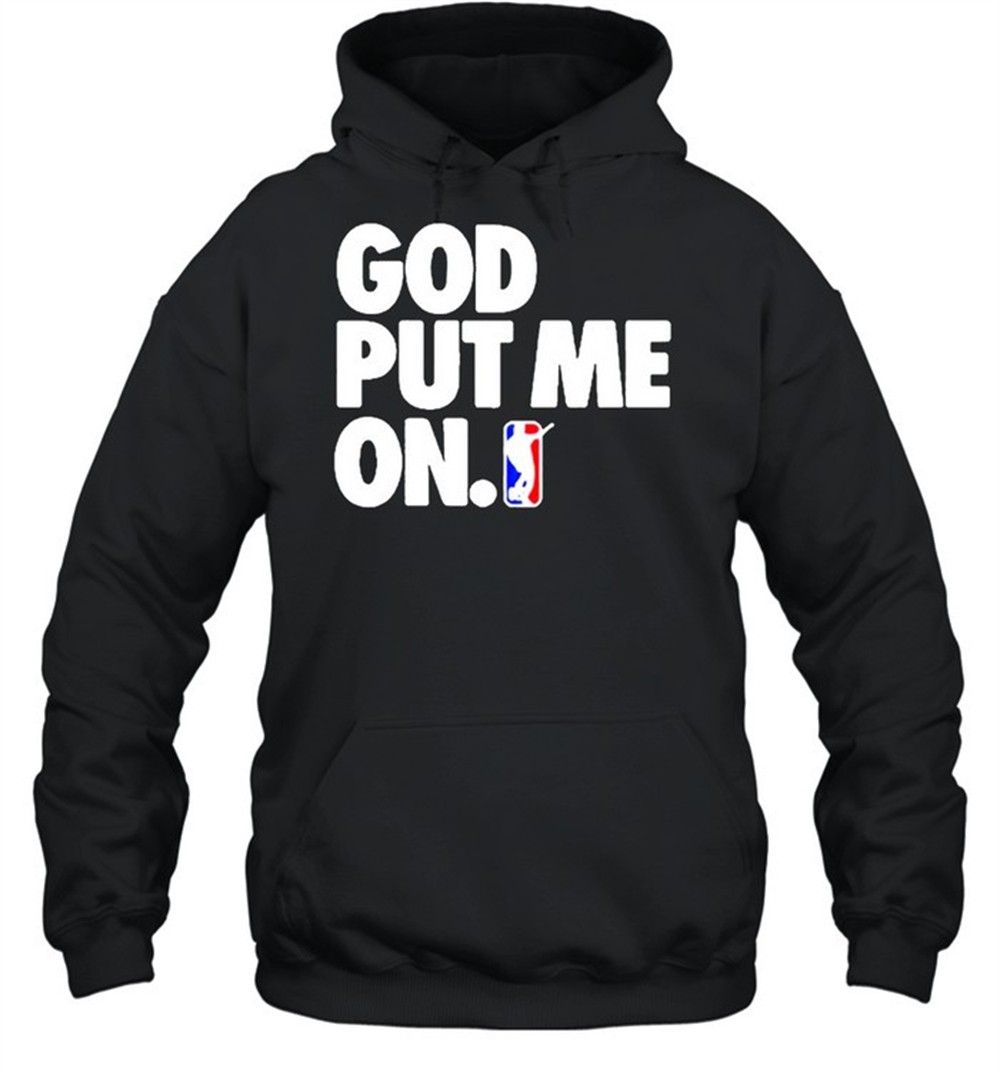 God put me on shirt