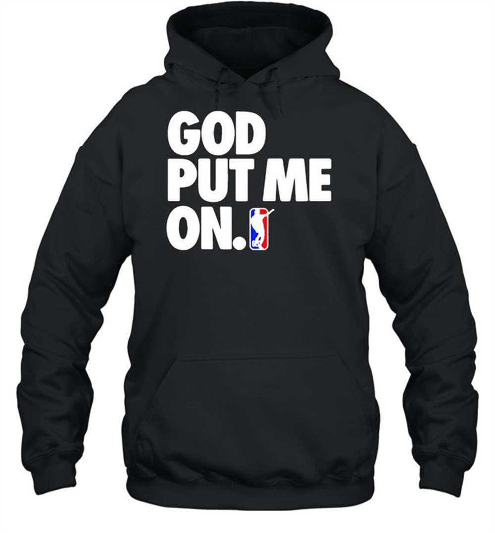 God put me on shirt