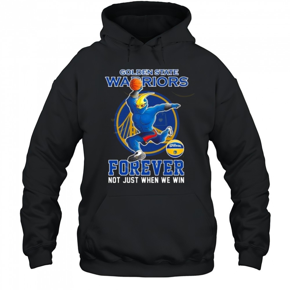 Golden State Warriors Forever Not Just When We Win Mascot 2025 Shirt