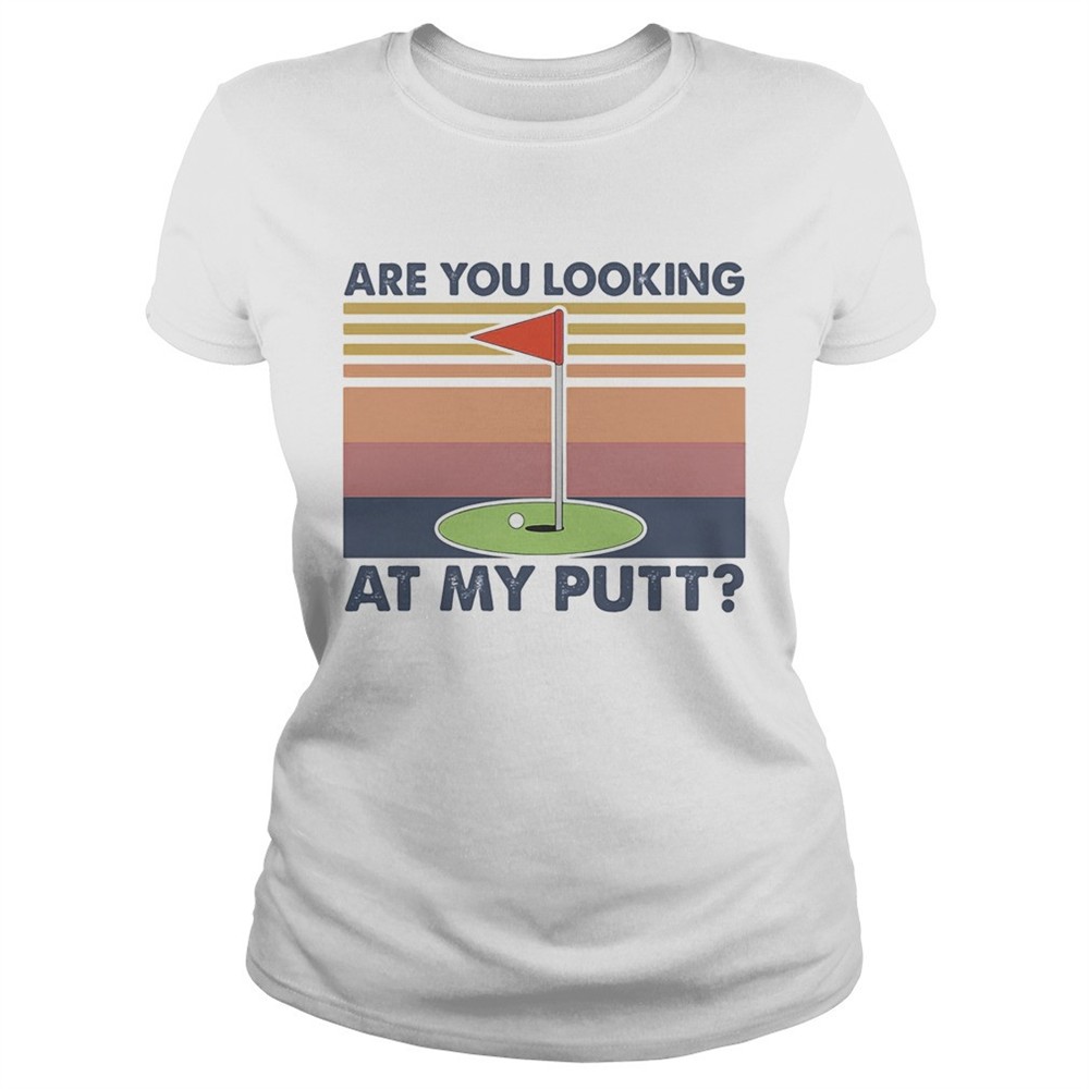 golf-are-you-looking-at-my-putt-vintage-shirt-09s75cpm Golf are you looking at my putt vintage shirt