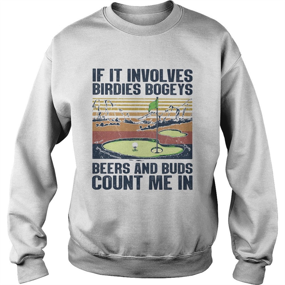 Golf if it involves birdies bogeys beers and buds count me in vintage shirt