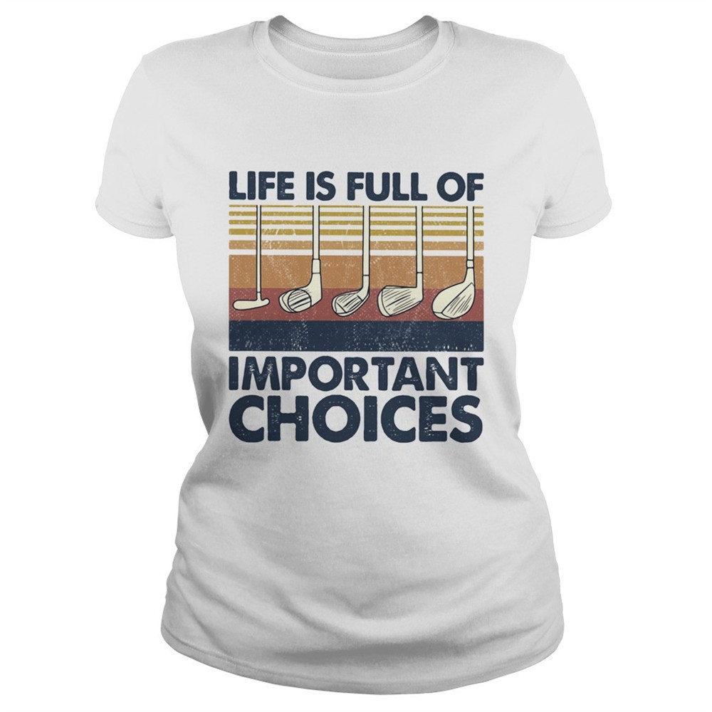 golf-life-is-full-of-important-choices-vintage-shirt-en5pr0t6 Golf life is full of important choices vintage shirt