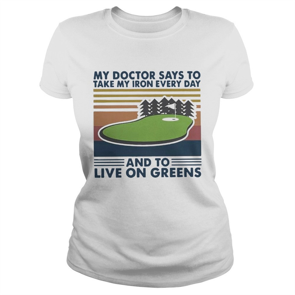 golf-my-doctor-says-to-take-my-iron-every-day-and-to-live-on-greens-vintage-shir-dnhby9i4 Golf My Doctor Says To Take My Iron Every Day And To Live On Greens Vintage shirt