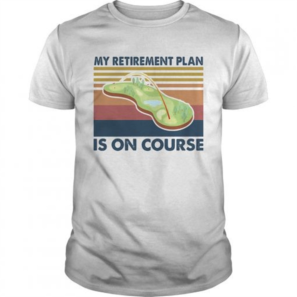 golf-my-retirement-plan-is-on-course-vintage-shirt-tjixkje9 Golf my retirement plan is on course vintage shirt