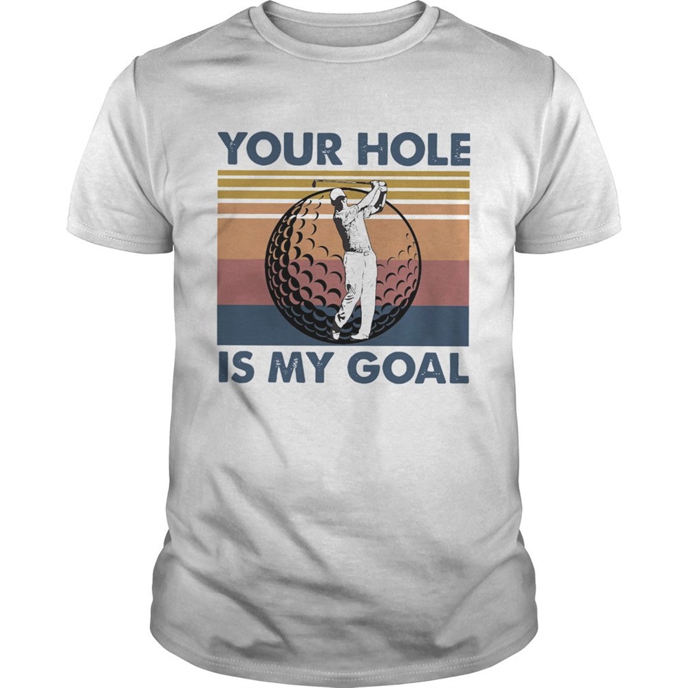 golf-your-hole-is-my-goal-vintage-shirt-3ii9m9i4 Golf Your Hole Is My Goal Vintage shirt