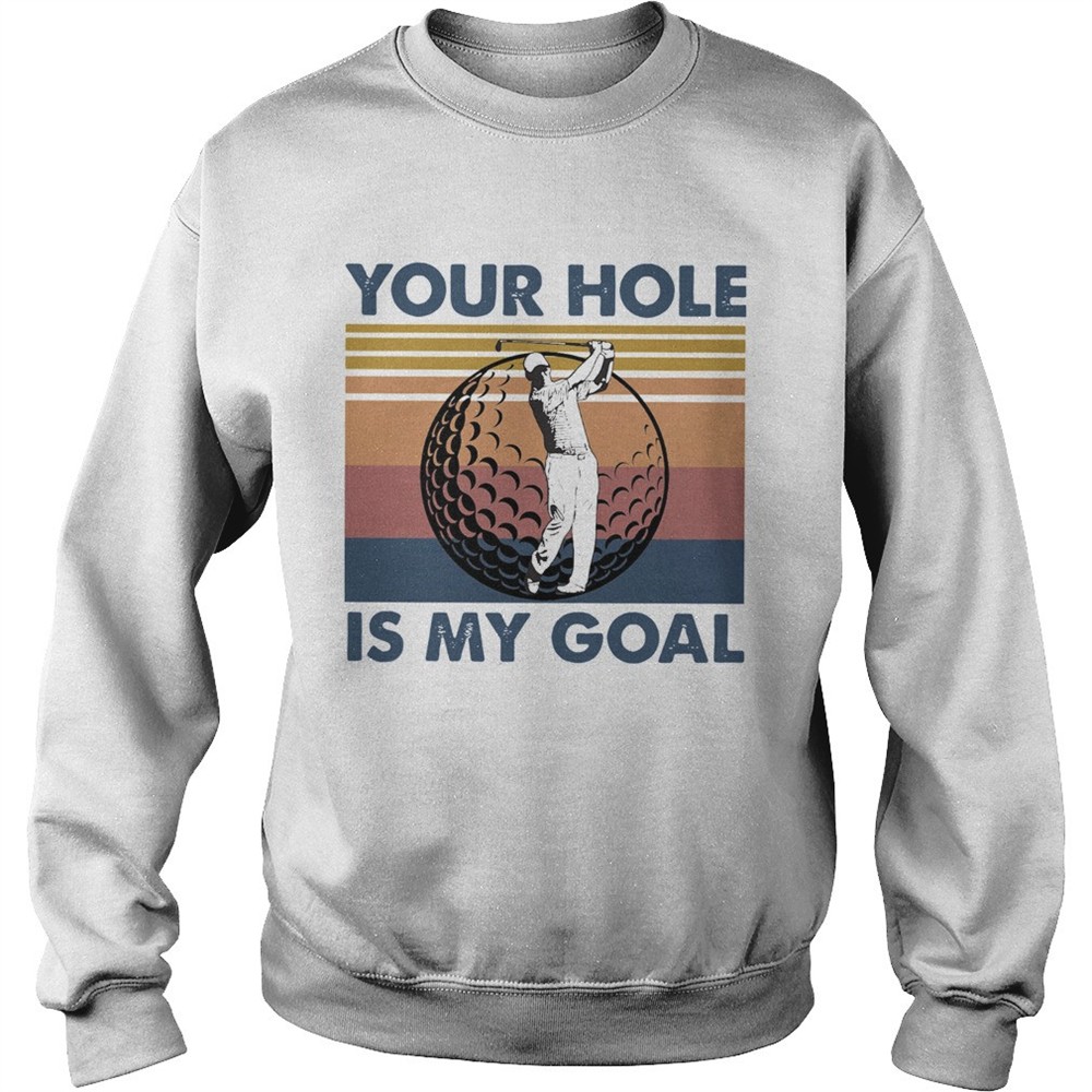 Golf Your Hole Is My Goal Vintage shirt