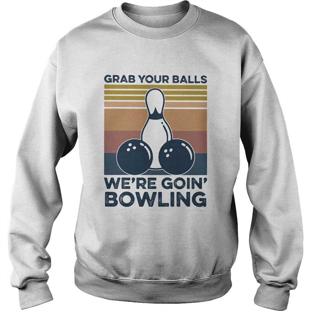 Grab your balls were going bowling vintage retro shirt