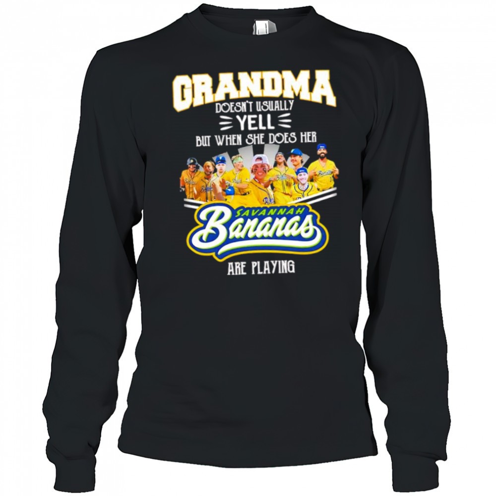 grandma-doesnt-usually-yell-but-when-she-does-her-savannah-bananas-are-playing-s-1bdbk8ib Grandma doesnt usually yell but when she does her Savannah Bananas are playing shirt