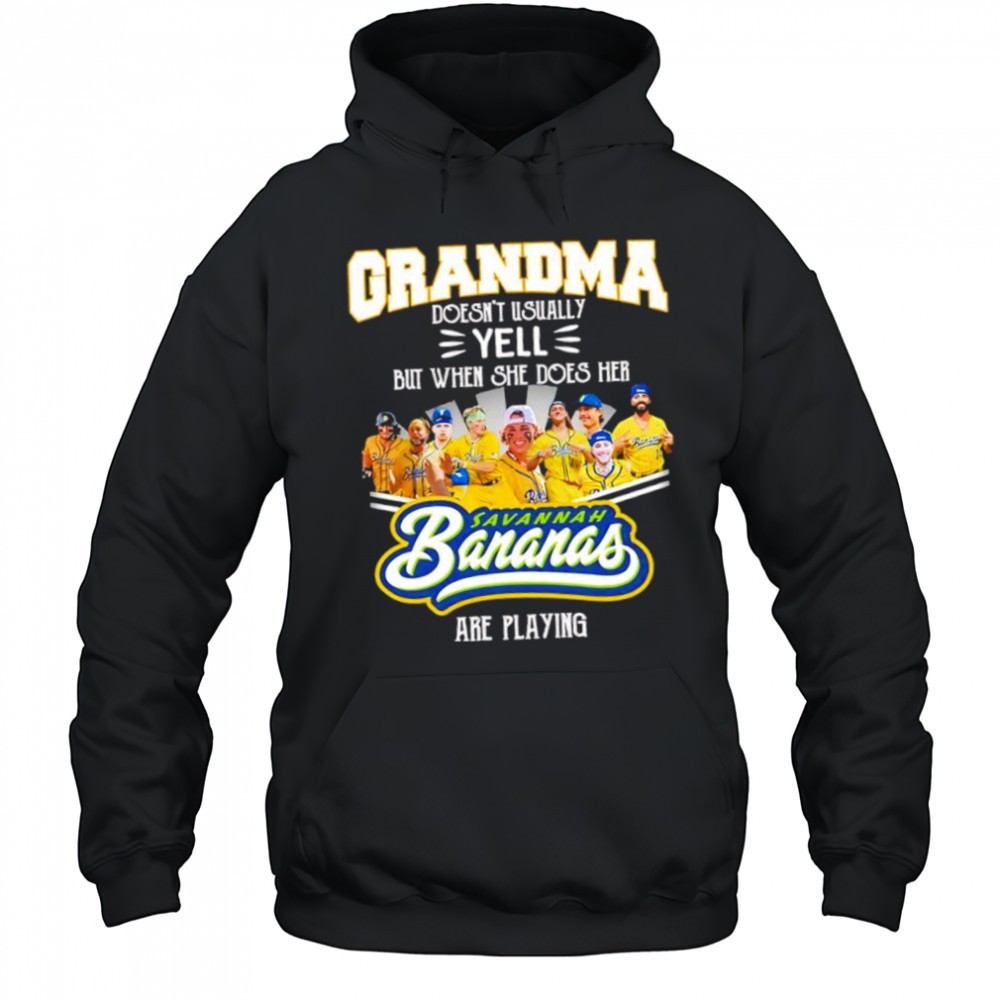 Grandma doesnt usually yell but when she does her Savannah Bananas are playing shirt