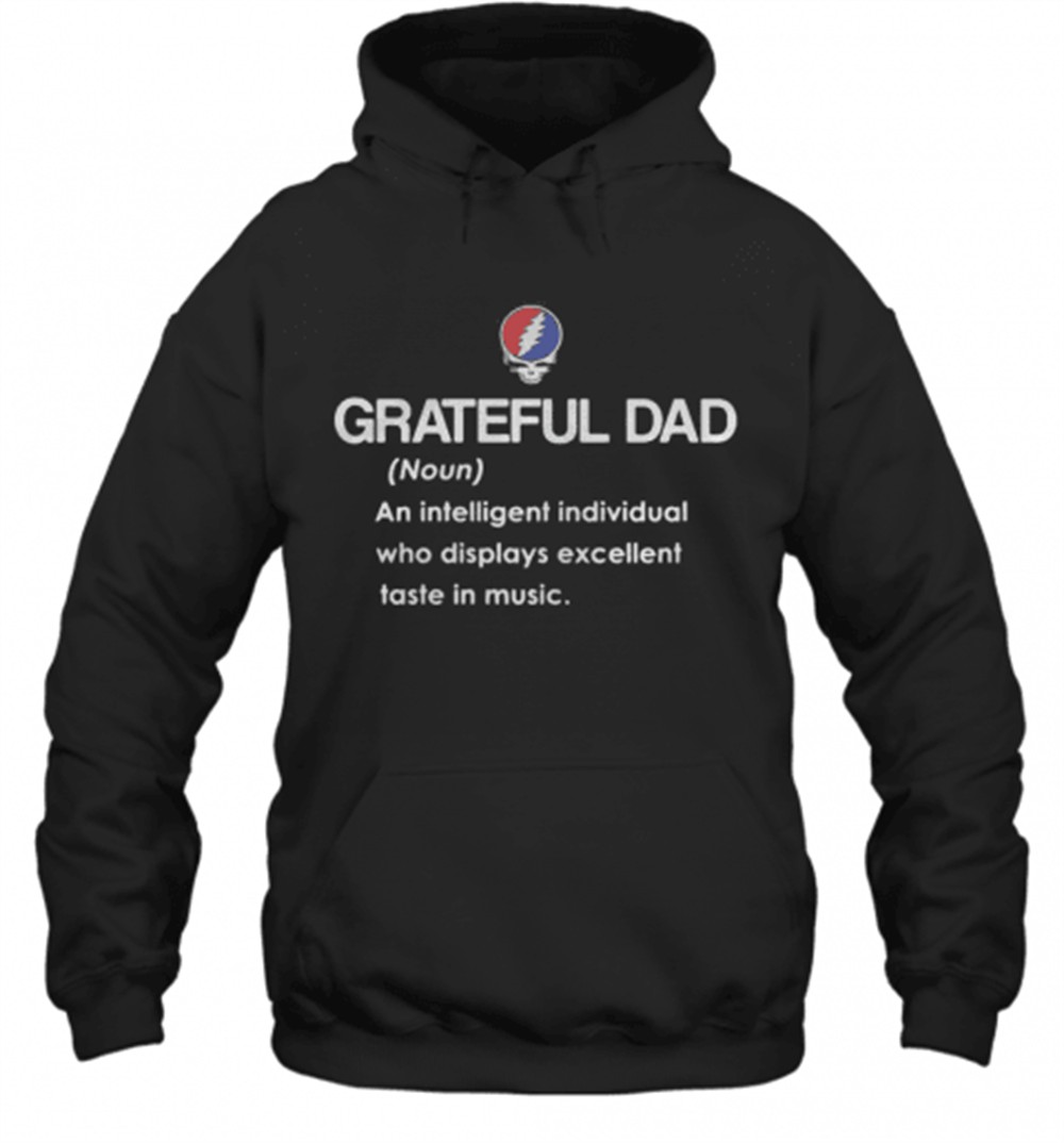 Grateful Dad An Intelligent Individual Who Display Excellent Taste In Music T-Shirt
