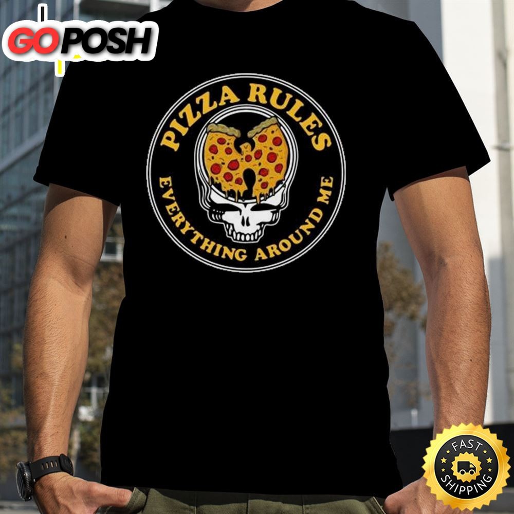 Grateful Dead Skull Wu Tang Clan Pizza Rules Everything Around Me Shirt