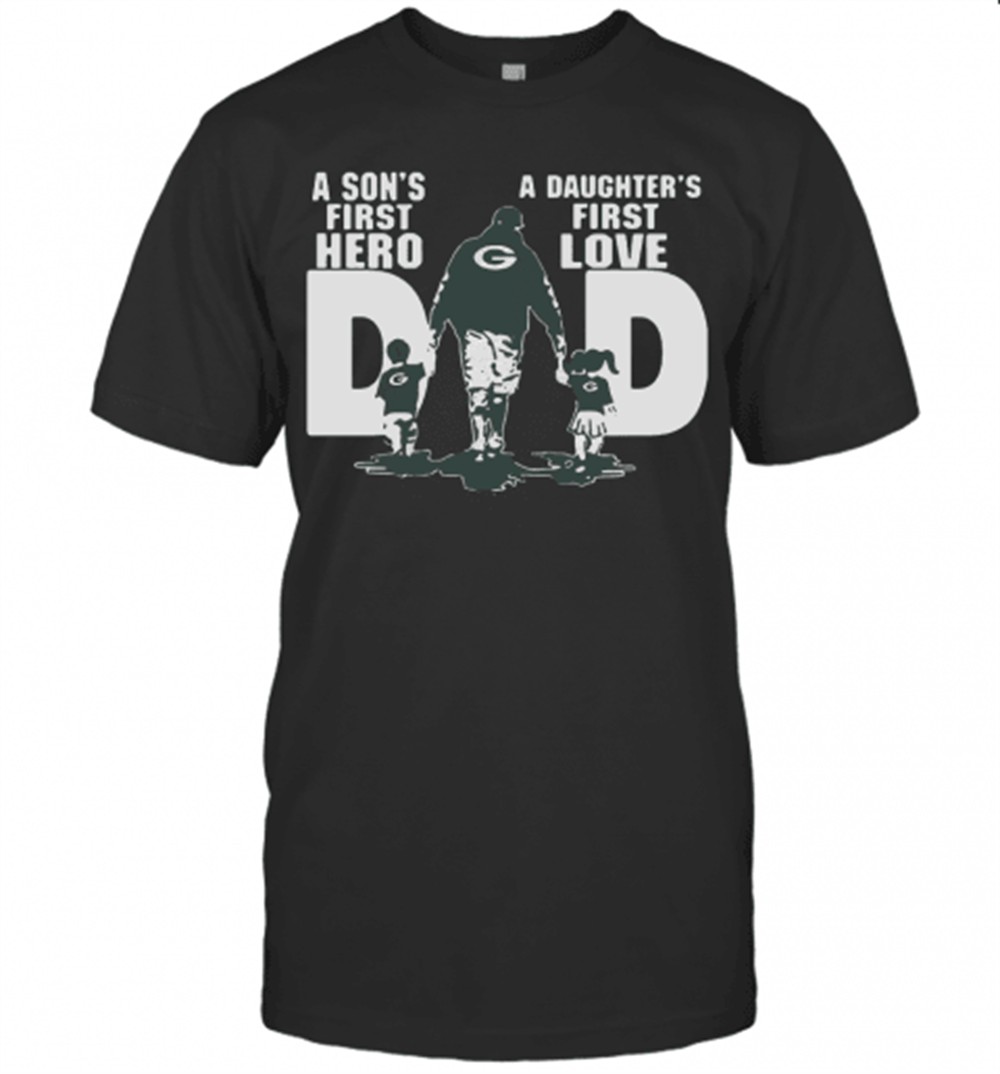 Green Bay Packers Dad A SonS First Hero A DaughterS First Love T-Shirt