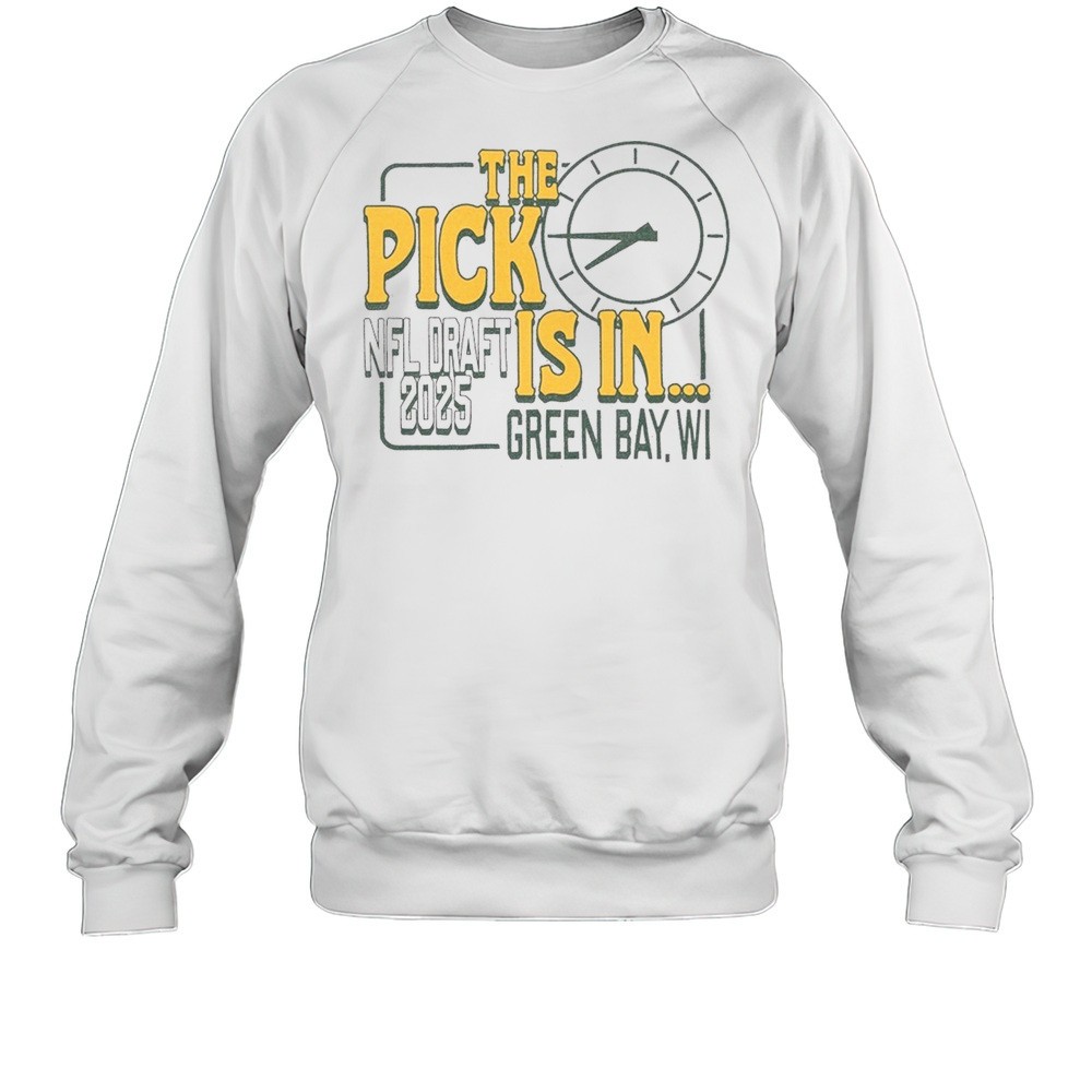 Green Bay Packers Nfl Draft 2025 The Pick Is In Green Bay Wi T-shirt