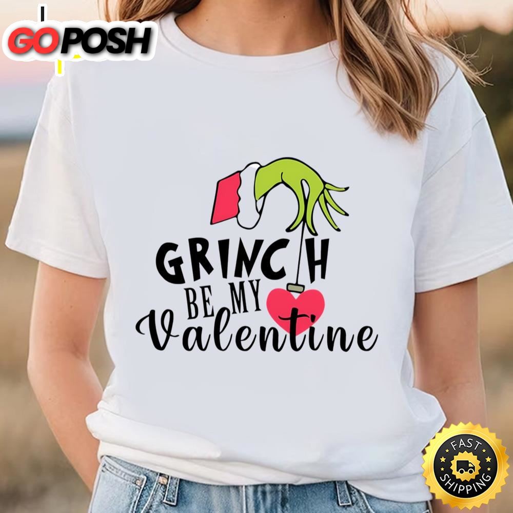 Grinch Be My Valentines Day Shirt