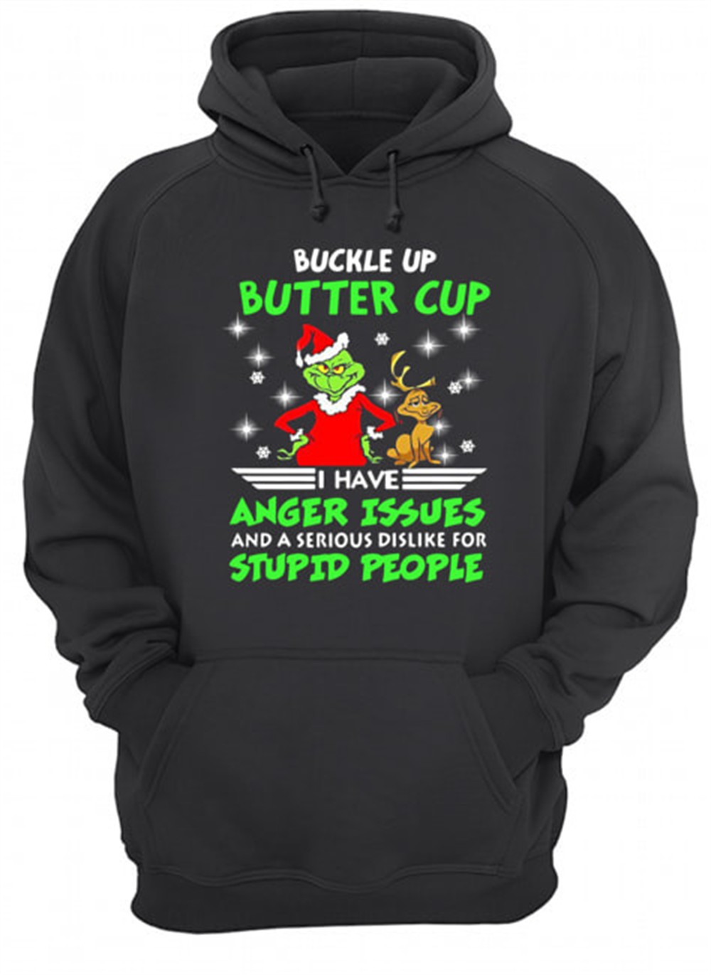 Grinch Buckle Up Buttercup I Have Anger Issues And A Serious Dislike For Stupid People Shirt