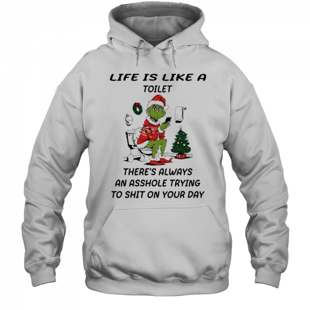 Grinch Christmas decorations Life is compared to a toilet shirt