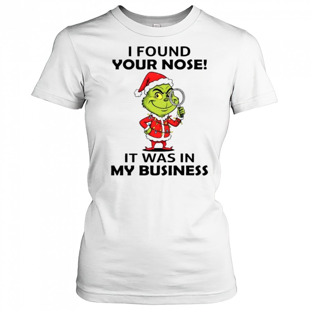 grinch-christmas-found-your-nose-it-was-in-my-business-shirt-hjbbrjqw Grinch Christmas found your nose! it was in my business shirt