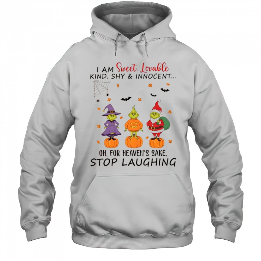 Grinch Christmas I am sweet lovable kind shy & innocent Oh for heavens sake stop laughing shirt
