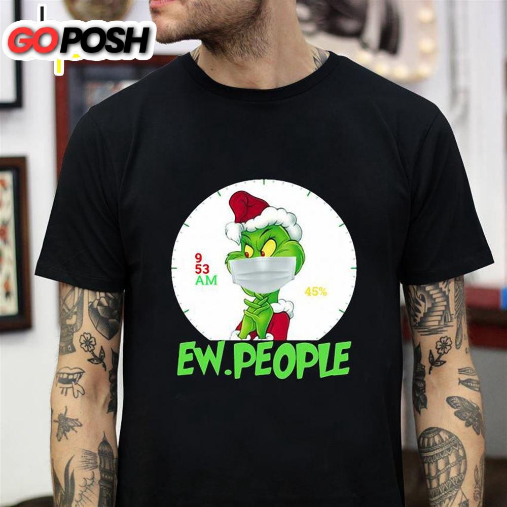Grinch Christmas Quarantine Ew People T-Shirt