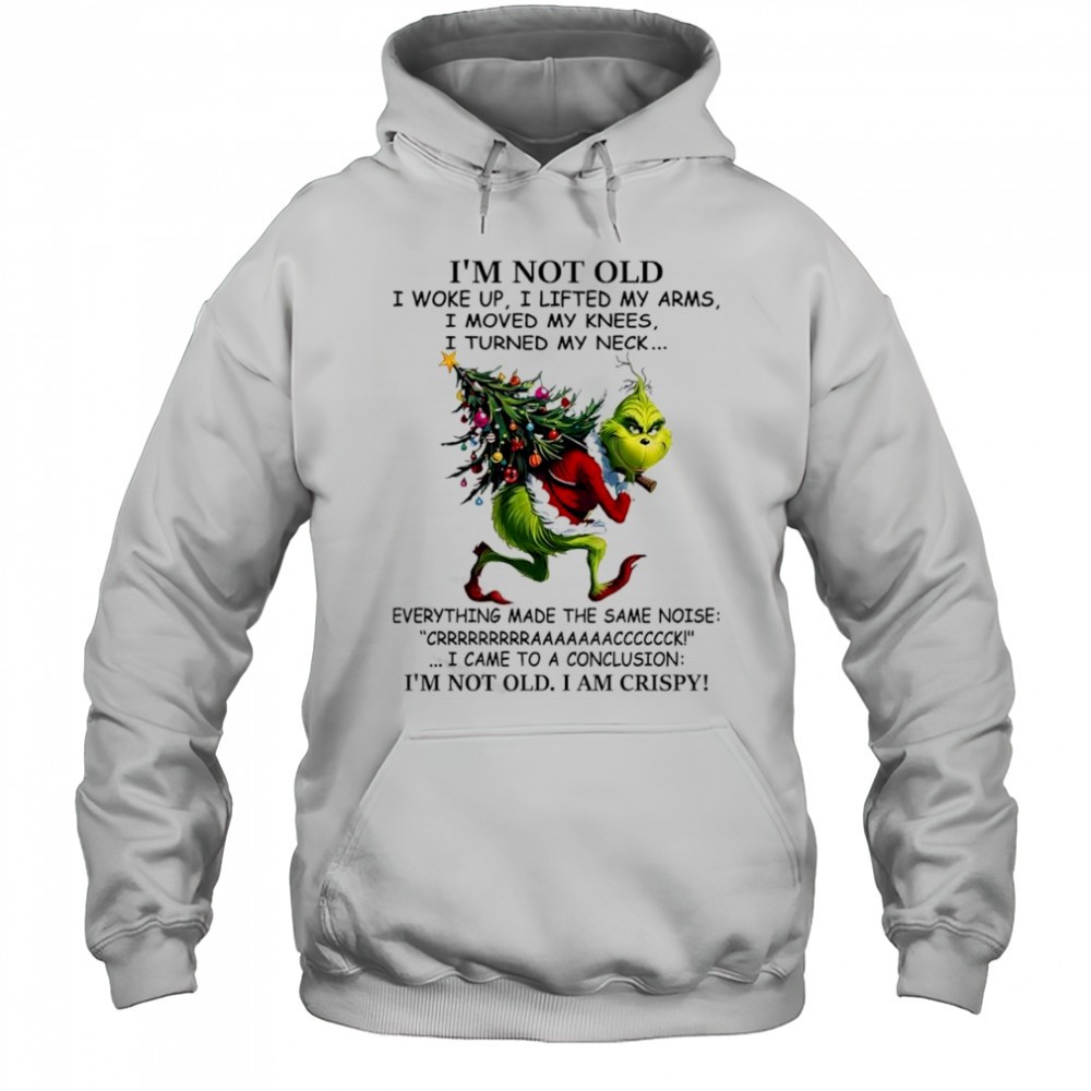 Grinch Christmas tree i came to a conclusion im not old i am crispy shirt