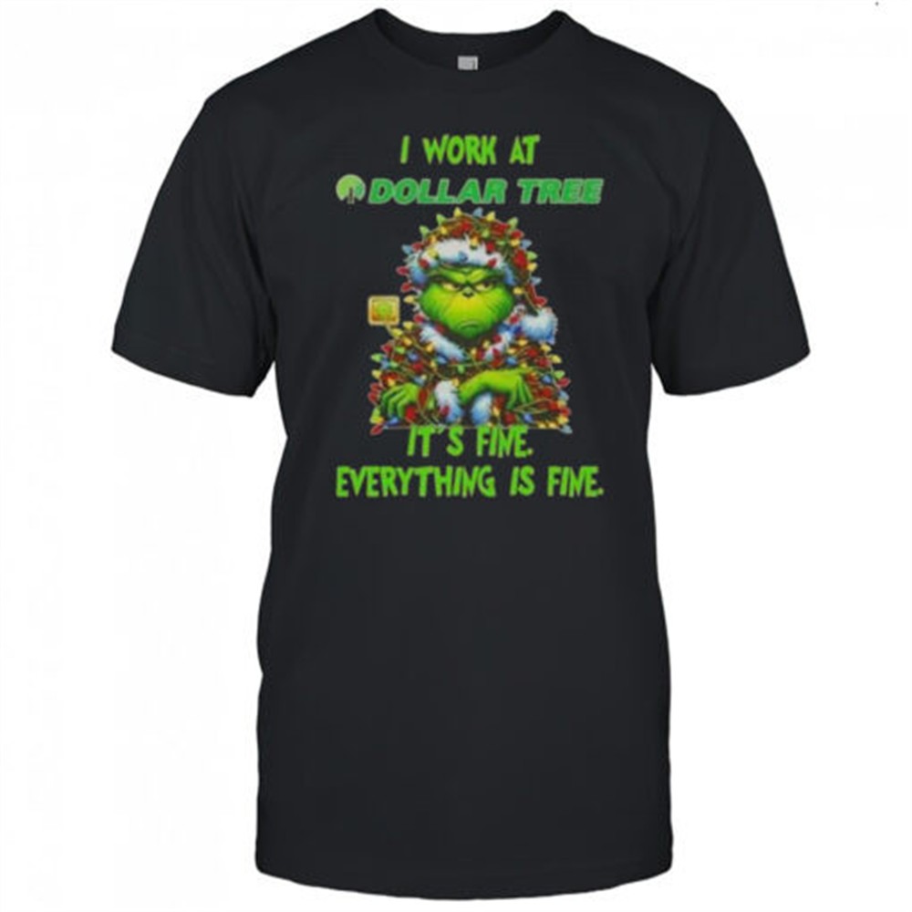 grinch-christmas-tree-x-dollar-tree-i-work-at-its-fine-everything-is-fine-t-shir-aetdh69o Grinch Christmas Tree X Dollar Tree I Work At Its Fine Everything Is Fine T-Shirt