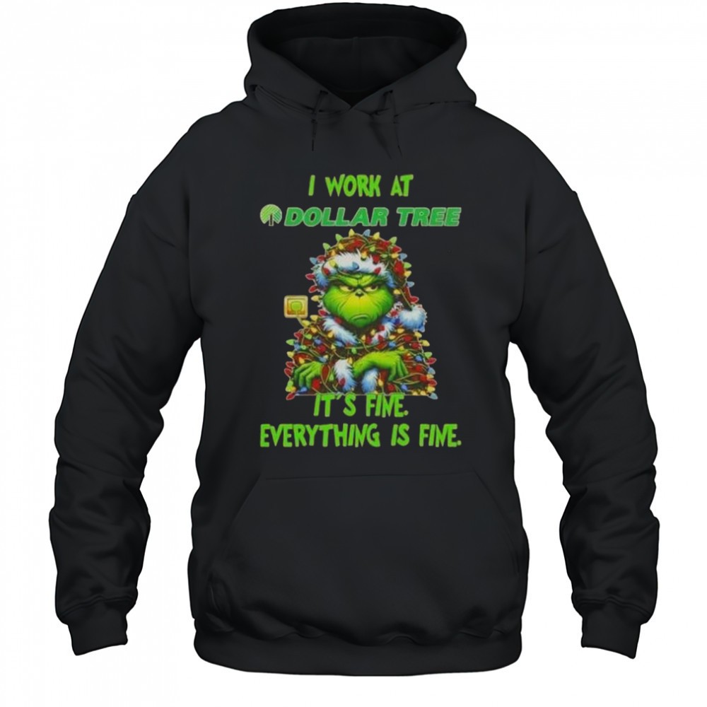 Grinch Christmas Tree X Dollar Tree I Work At Its Fine Everything Is Fine T-Shirt