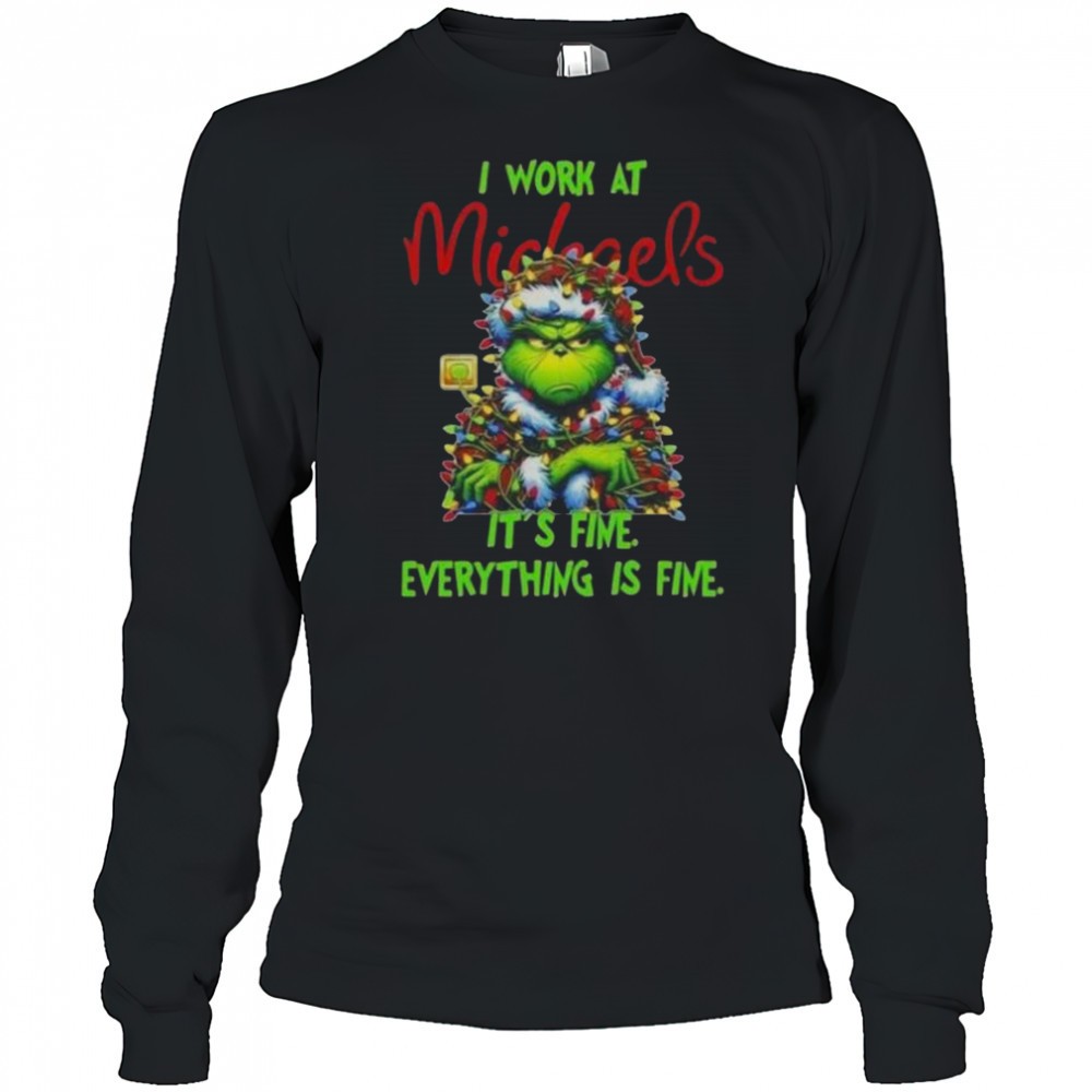 grinch-christmas-tree-x-michaels-i-work-at-its-fine-everything-is-fine-t-shirt-ub1bkhls Grinch Christmas Tree X Michaels I Work At Its Fine Everything Is Fine T-Shirt