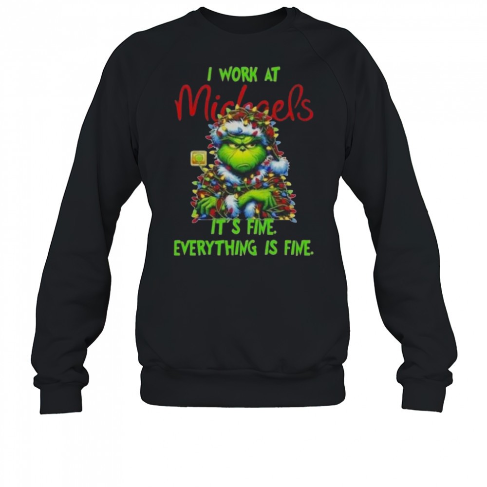 grinch-christmas-tree-x-michaels-i-work-at-its-fine-everything-is-fine-t-shirt-ub1bkhls Grinch Christmas Tree X Michaels I Work At Its Fine Everything Is Fine T-Shirt