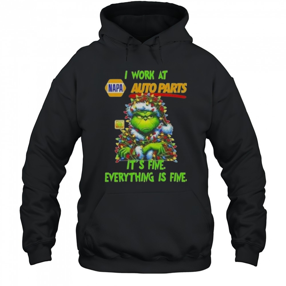 Grinch Christmas Tree X Napa Auto Parts I Work At Its Fine Everything Is Fine T-Shirt