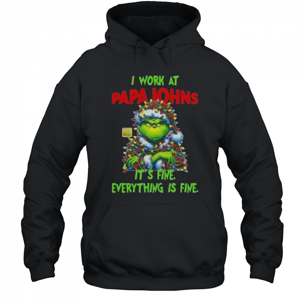 Grinch Christmas Tree X Papa Johns Pizza I Work At Its Fine Everything Is Fine T-Shirt