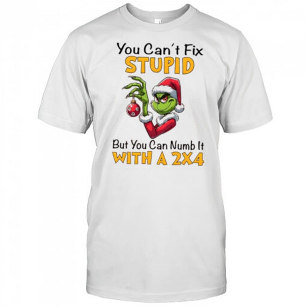 grinch-christmas-you-cant-fix-stupid-but-you-can-numb-it-with-a-24-shirt-tqndkvcj Grinch Christmas You Cant Fix Stupid But You Can Numb It With A 2×4 shirt