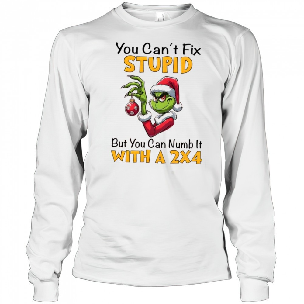 grinch-christmas-you-cant-fix-stupid-but-you-can-numb-it-with-a-24-shirt-tqndkvcj Grinch Christmas You Cant Fix Stupid But You Can Numb It With A 2×4 shirt