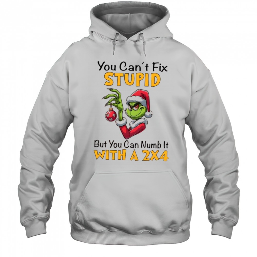 Grinch Christmas You Cant Fix Stupid But You Can Numb It With A 2×4 shirt