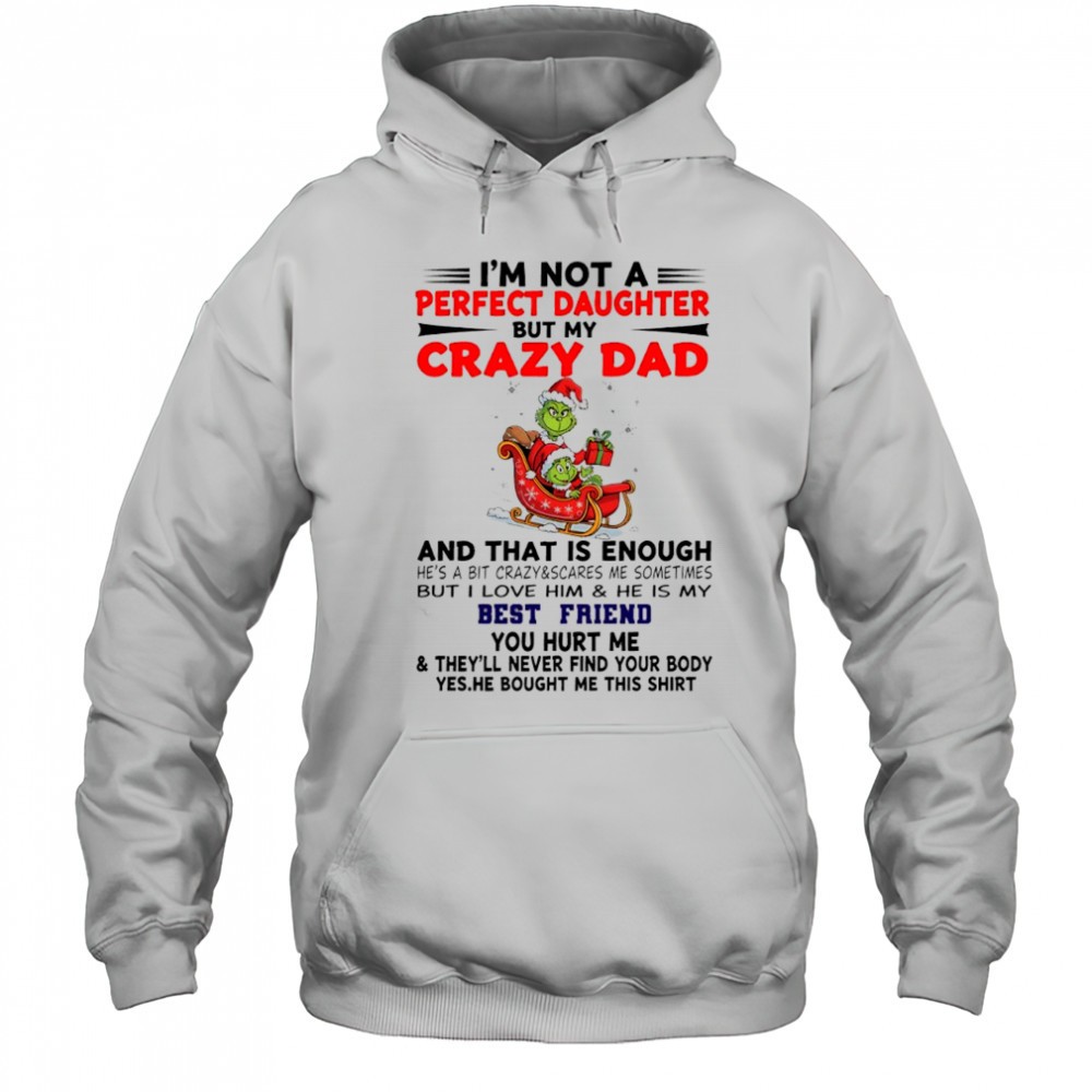 Grinch Christmas You hurt me & theyll never find your body shirt