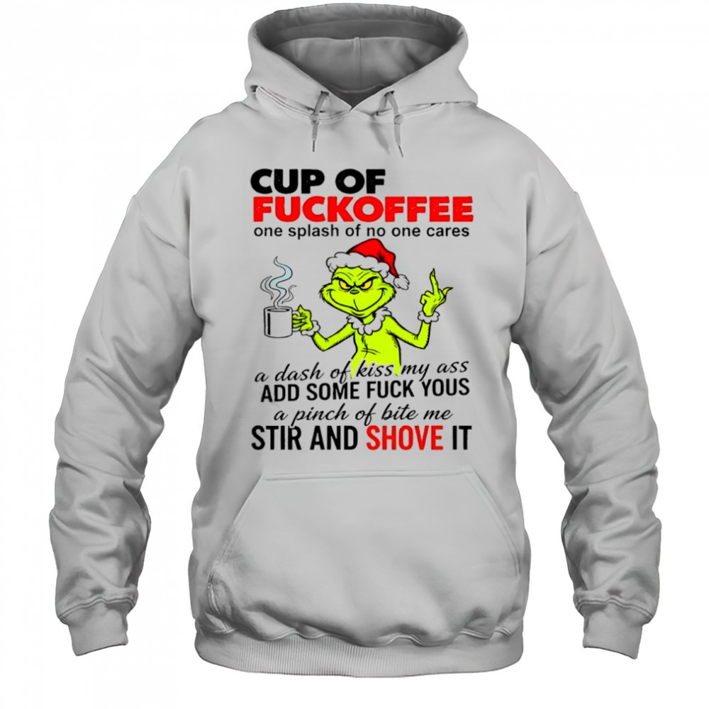 Grinch cup of fuckoffee one splash of no one cares shirt