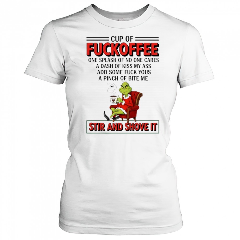 grinch-cup-of-fuckoffee-stir-and-shove-it-christmas-shirt-epkuemgp Grinch cup of fuckoffee stir and shove it Christmas shirt