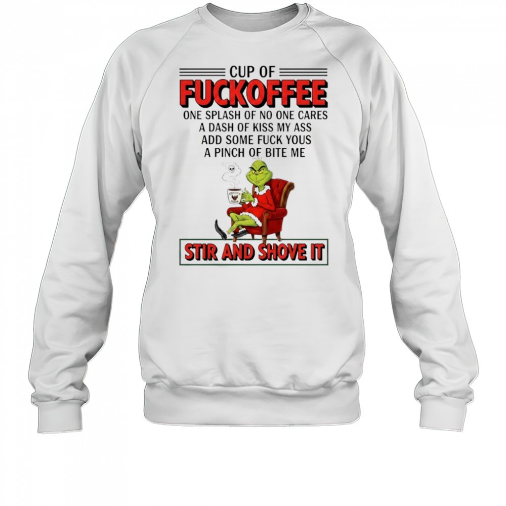 grinch-cup-of-fuckoffee-stir-and-shove-it-christmas-shirt-epkuemgp Grinch cup of fuckoffee stir and shove it Christmas shirt