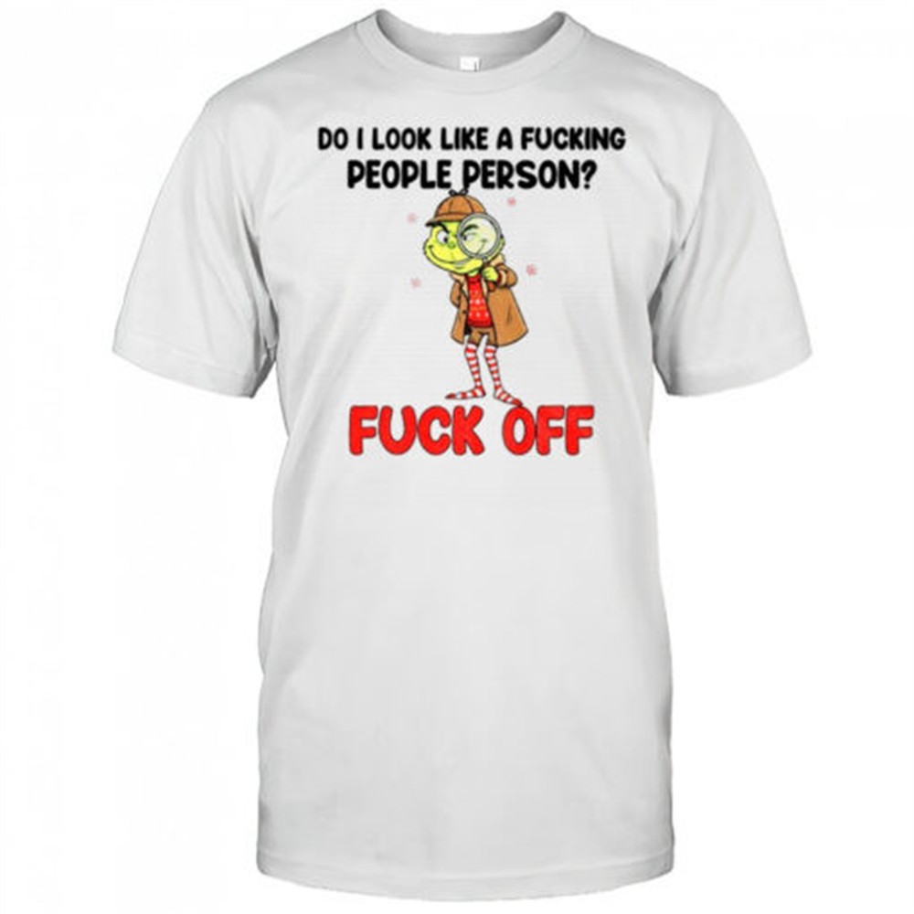 grinch-do-i-look-like-a-fucking-people-person-fuck-off-merry-christmas-shirt-7g1hqv9e Grinch do I look like a fucking people person fuck off Merry Christmas shirt
