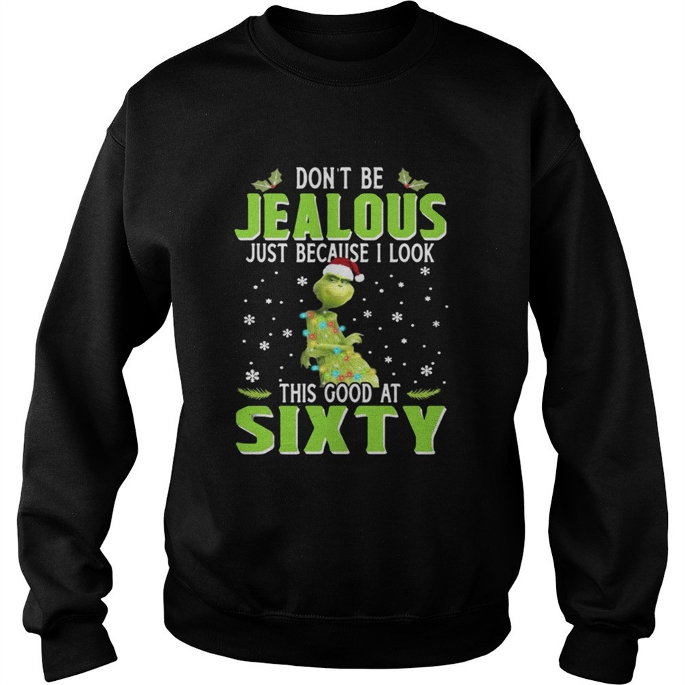 grinch-dont-be-jealous-just-because-i-look-this-good-at-sixty-shirt-rj7rhuyb Grinch Dont be Jealous just because I look this good at sixty shirt
