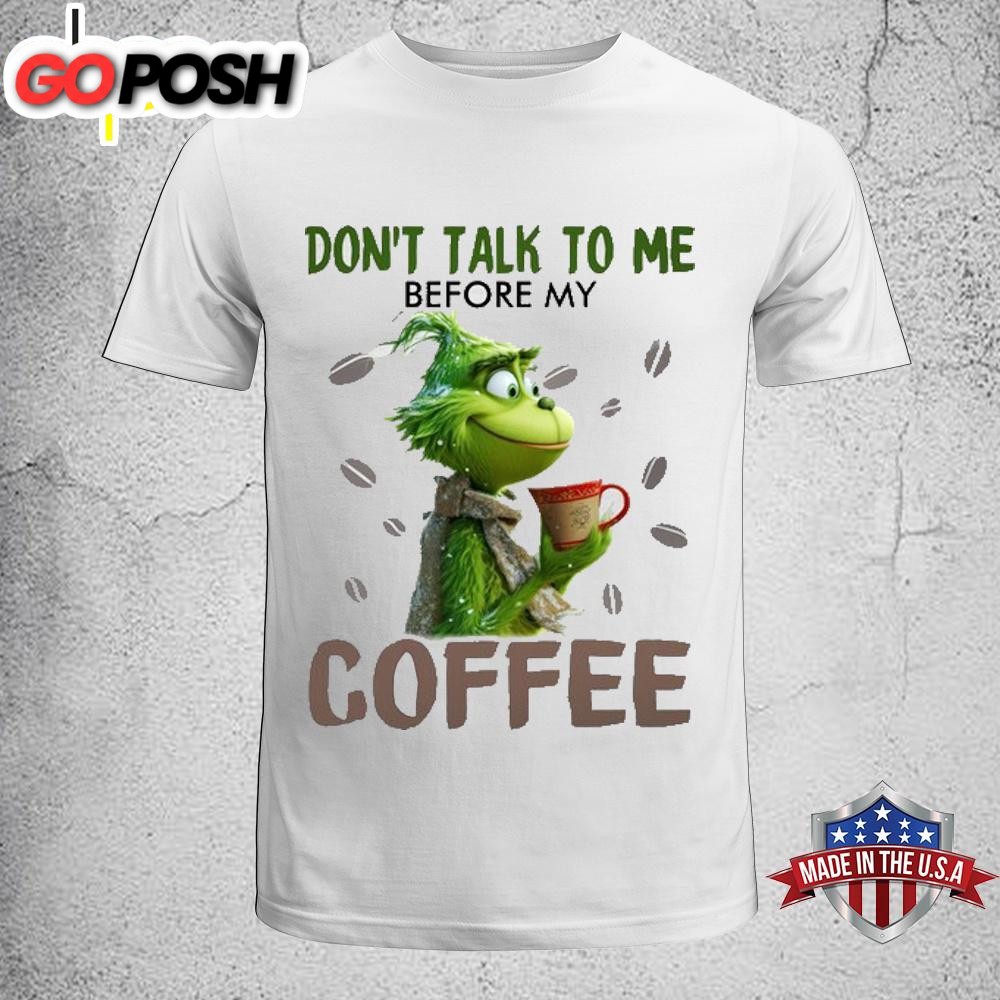 Grinch Don’t Talk To Me Before My Coffee Unisex T-Shirt