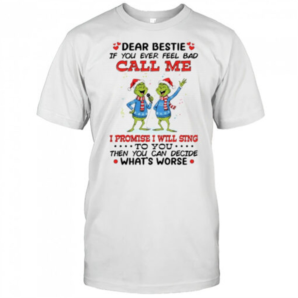 grinch-dr-seuss-dear-bestie-if-you-ever-feel-bad-call-me-i-promise-i-will-sing-bqjokoc4 Grinch Dr. Seuss dear bestie if you ever feel bad call me i promise i will sing to you shirt