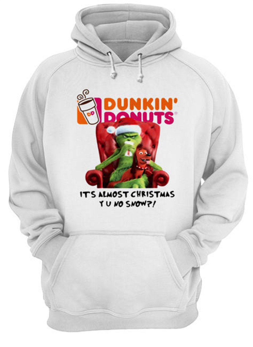 Grinch Dunkin Donuts its almost Christmas YU no snow shirt