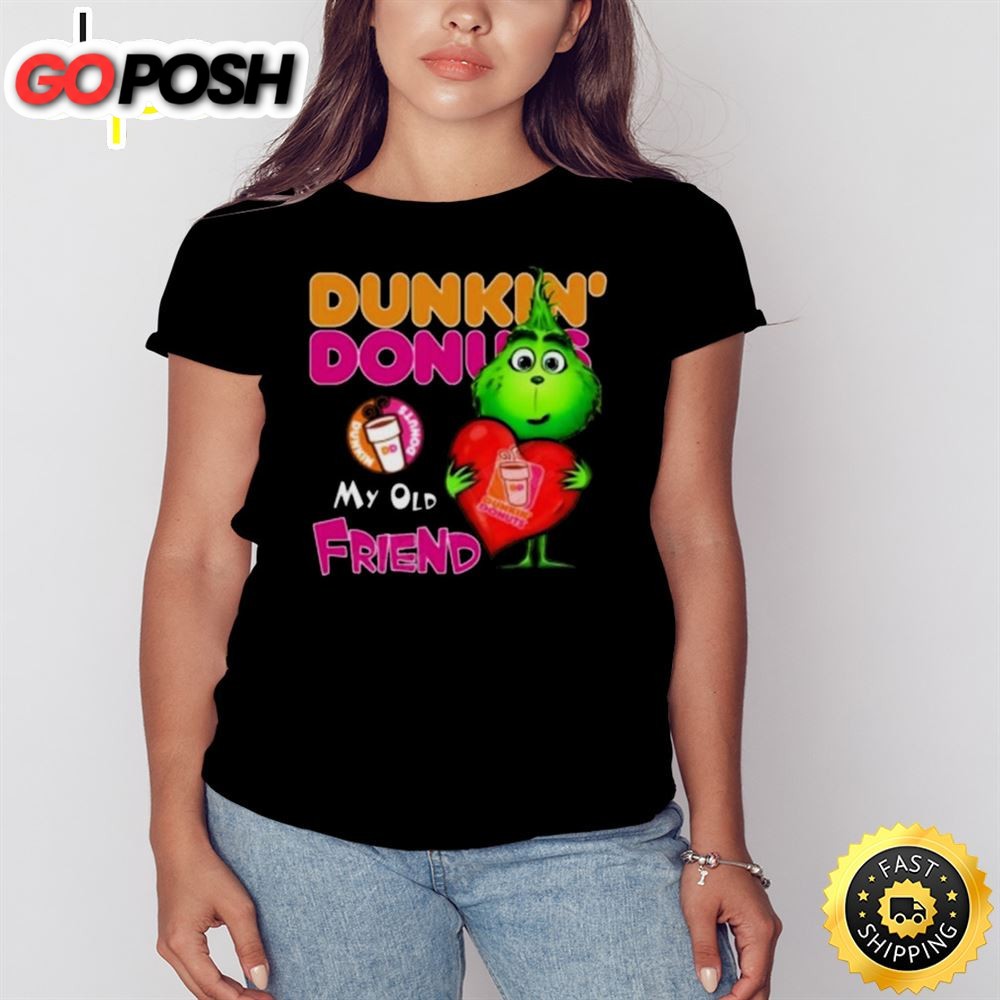 Grinch Dunkin Donuts My Old Friend T-Shirt