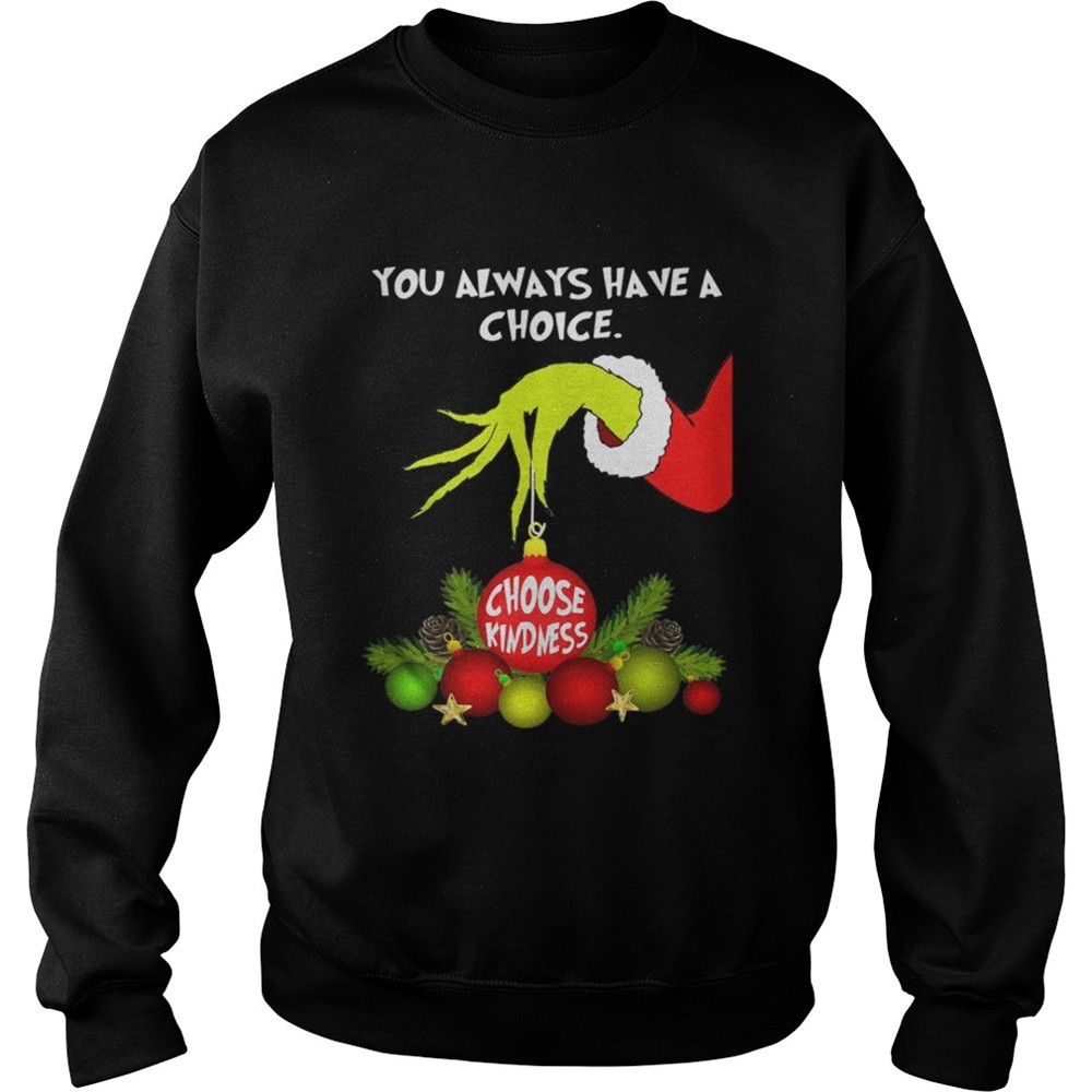 grinch-holding-you-always-have-a-choice-choose-kindness-shirt-cf1voc4q Grinch holding you always have a choice choose kindness shirt