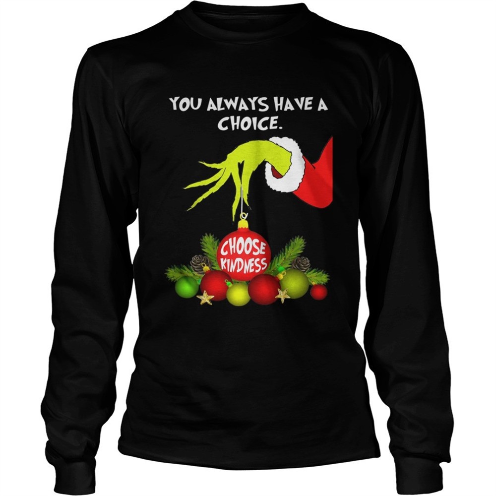 grinch-holding-you-always-have-a-choice-choose-kindness-shirt-cf1voc4q Grinch holding you always have a choice choose kindness shirt