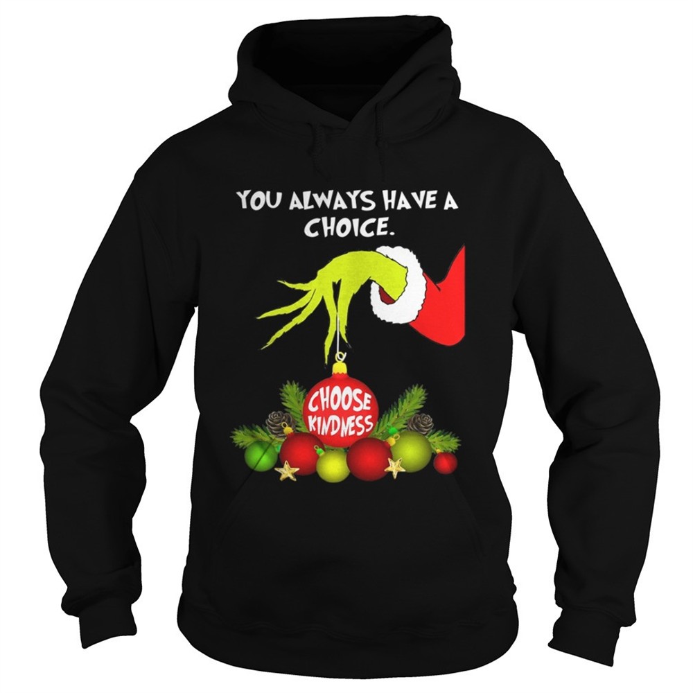 grinch-holding-you-always-have-a-choice-choose-kindness-shirt-cf1voc4q Grinch holding you always have a choice choose kindness shirt